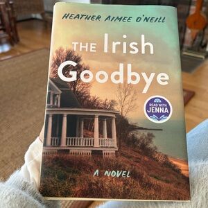 The Irish Goodbye by Heather Aimee O'Neill - Hard cover - Mint condition